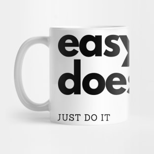 easy does it, just do it Mug